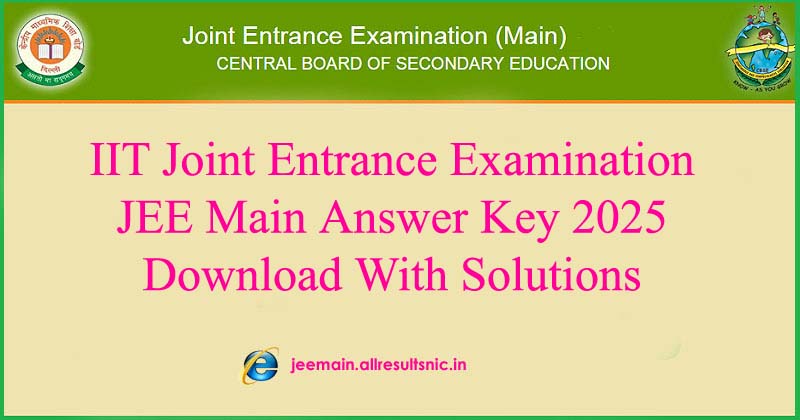 IIT JEE Main Exam Key 2025 With Solutions